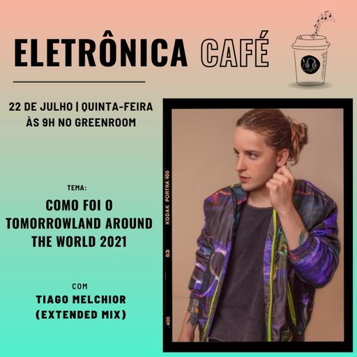 #115 Entrevista com Tiago Melchior e como foi o Tomorrowland Around The World 2021