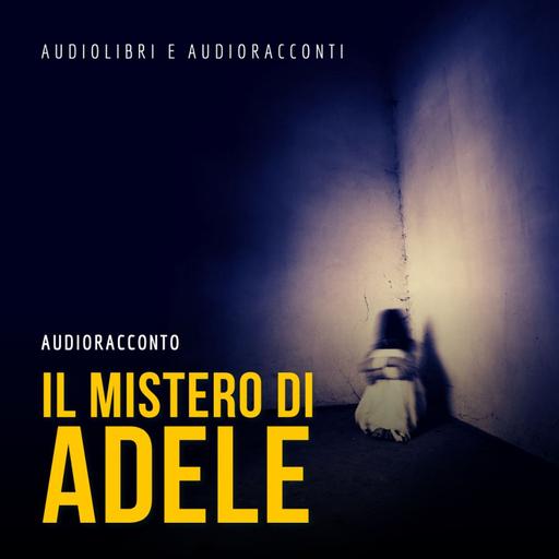Il mistero di Adele - Audiolibri e Audioracconti