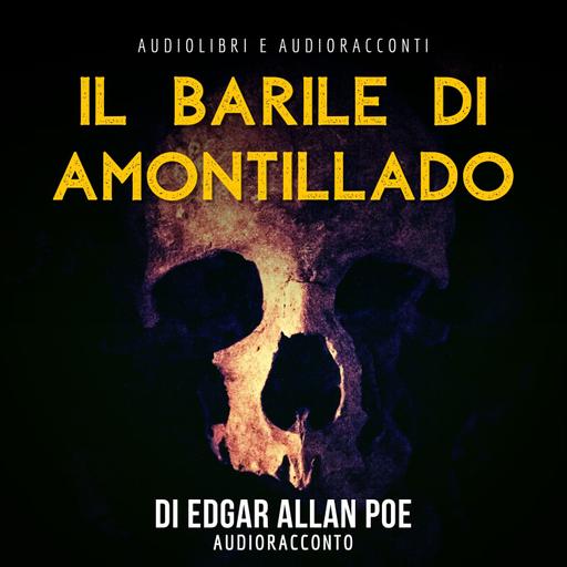 Il barile di Amontillado di Edgar Allan Poe - Audiolibri e Audioracconti