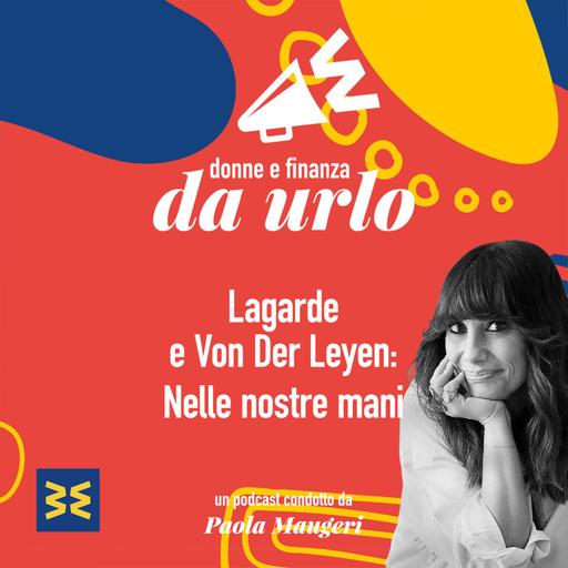 5. Lagarde e Von der Leyen: nelle nostre mani