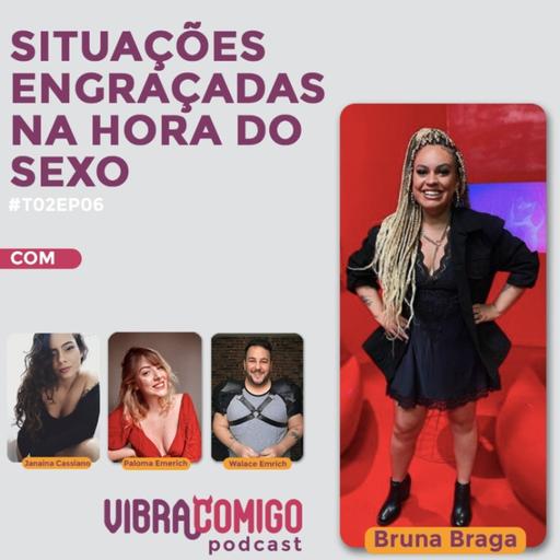 Situações engraçadas na hora do sexo c/ Bruna Braga! #T02EP06