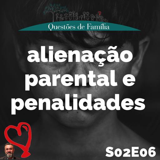 S02E06 - Alienação parental e penalidades.