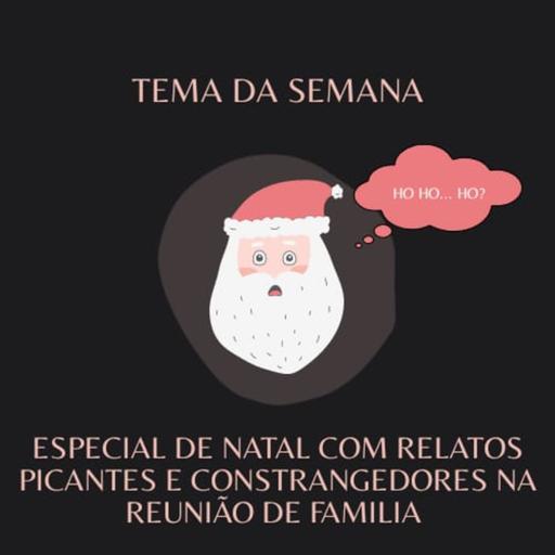 Episódio 6 - Relatos vergonhosos e picantes da reunião de família