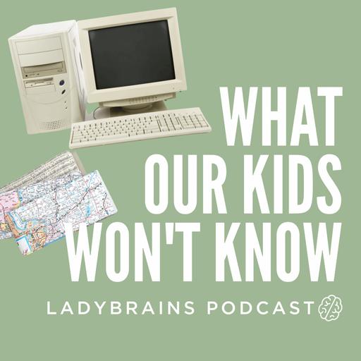 E205. What Our Kids Won’t Know