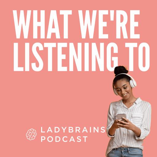 E204. Podcast Playlist Reset: What We’re Listening To