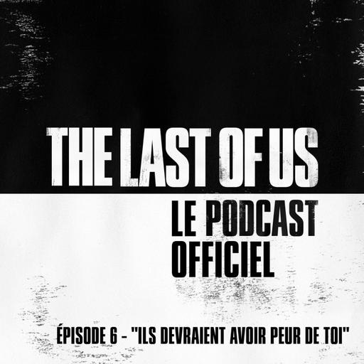 Épisode 6 – “Ils devraient avoir peur de toi »