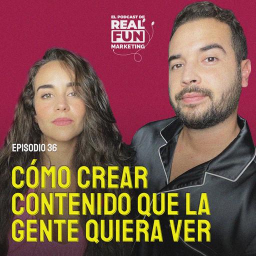 EP #36 | Cómo crear contenido que la gente quiera ver