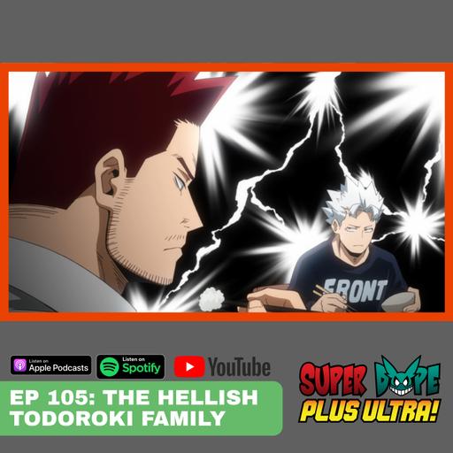 The Hellish Todoroki Family - My Hero Academia Episode 105 Discussion