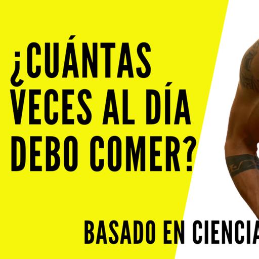 #44: ¿Cuántas comidas debo realizar en un día?: Aspectos a tener en cuenta (Basado en ciencia)