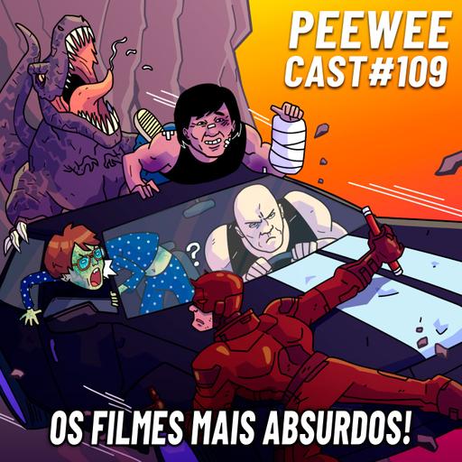 PWC109 – Os Filmes Mais ABSURDOS e INACEITÁVEIS
