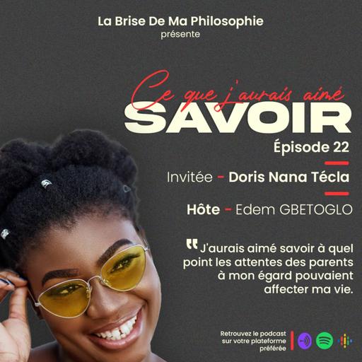 Saison 1 - Ce Que J'aurais Aimé Savoir - Épisode 22 - Doris Nana Tecla
