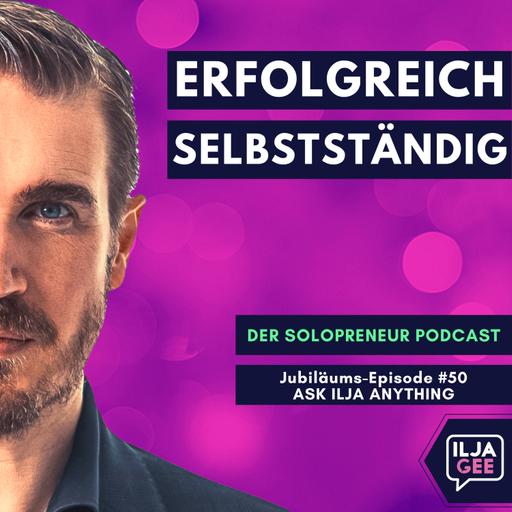 #50: Die Jubiläumsausgabe - Ask Ilja anything