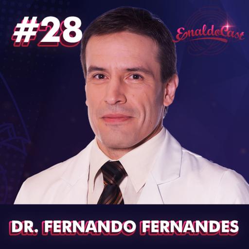 DR FERNANDO - EnaldoCast #28