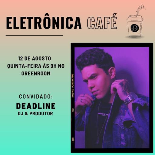 #120 Entrevista com Deadline - DJ e Produtor brasileiro em forte ascensão!