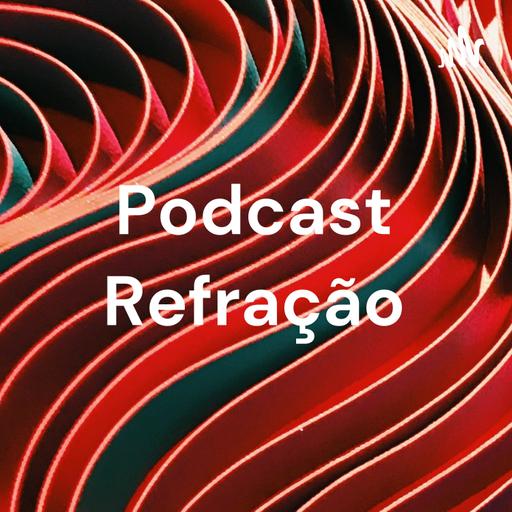 Podcast Refração - 3 EM