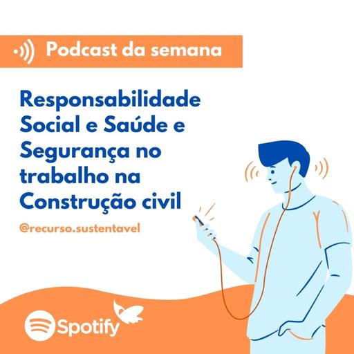 Responsabilidade Social e Saúde e Segurança no trabalho na Construção civil