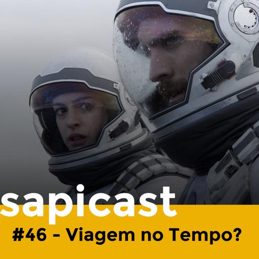 SapiCast #46 - Viagem no Tempo?