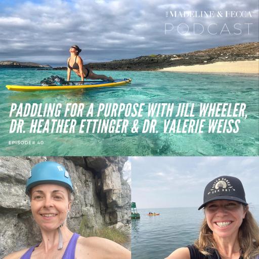 Paddling for a Purpose with Jill Wheeler, Dr. Heather Ettinger & Dr. Valerie Weiss