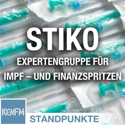 Die STIKO, eine Expertengruppe für Impf – und Finanzspritzen | Von Bernhard Loyen