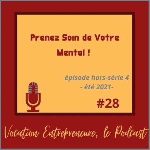 # 28 Hors-Série été 2021 - Prenez Soin de Votre Mental !