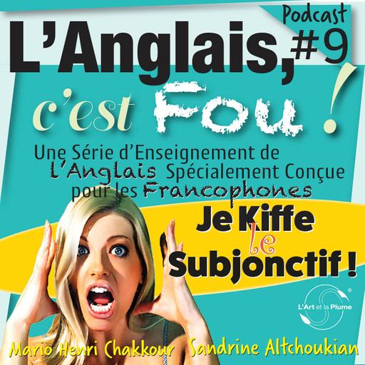 #9: Je Kiffe le Subjonctif !