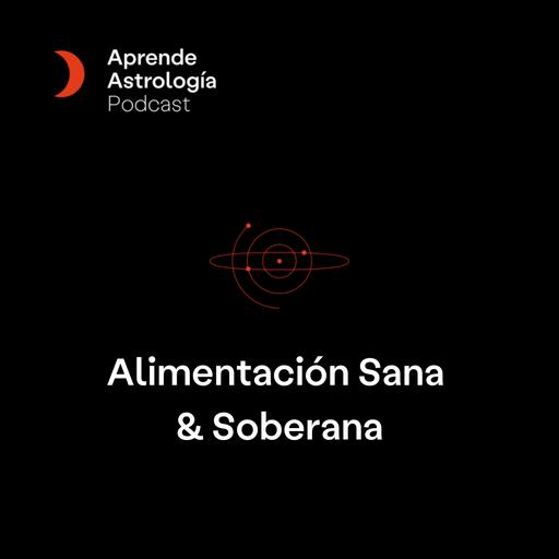 Astrodebate: Alimentación Sana y Soberana - T8 E6