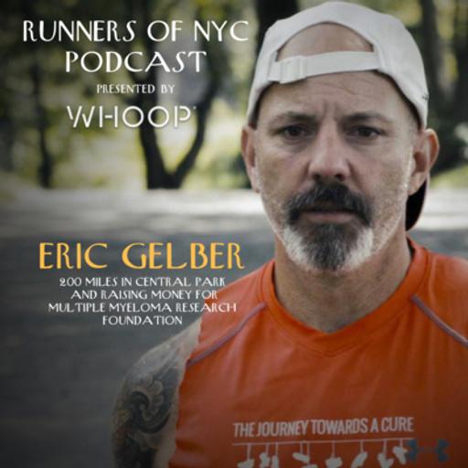 Episode 53 – Eric Gelber, Running 200 Miles In Central Park & Fundraising $1.7 Million for The Multiple Myeloma Research Foundation