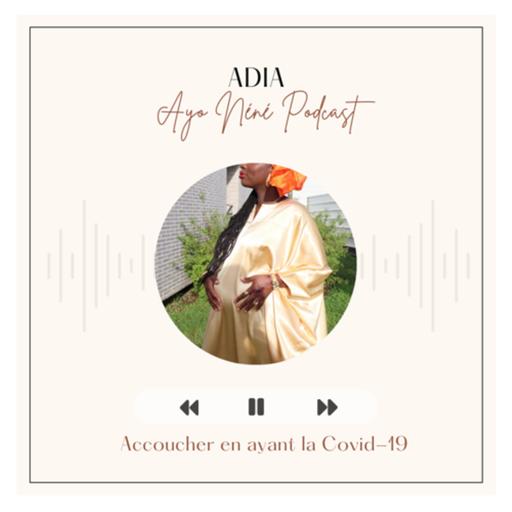 #22 Adia - Accoucher en ayant le Covid-19