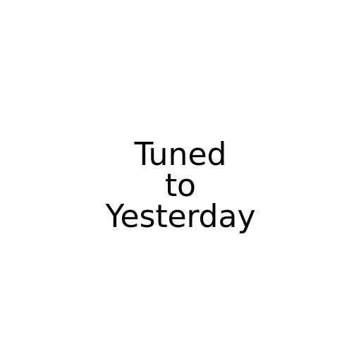 9/14/21 11pm Tuned to Yesterday