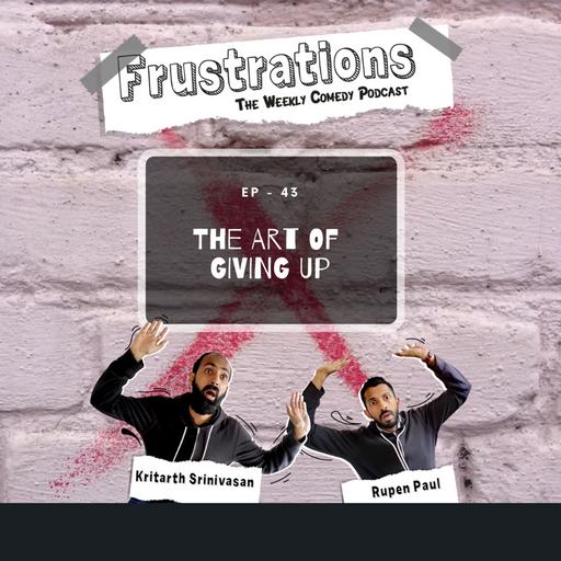 The Art Of Giving Up - EP43