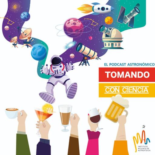 Tomando con Ciencia 8: Especial Grandes Instrumentos Astronómicos