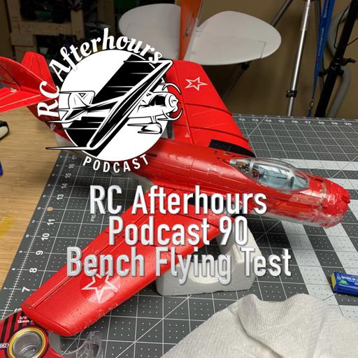 RC Afterhours Podcast 90 - Bench Flying Test