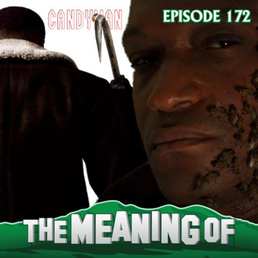 "The Meaning Of" Candyman (w/ Ed Greer) - Ep172