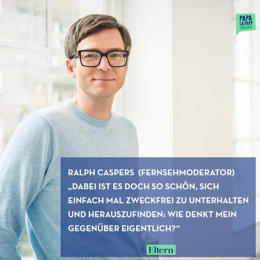 Ralph Caspers über falsche Fragen und richtige Gespräche mit unseren Kindern