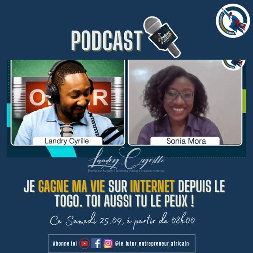#66 - Sonia Mora - Je gagne ma vie sur Internet depuis le TOGO. Toi aussi tu le peux étant en AFRIQUE !