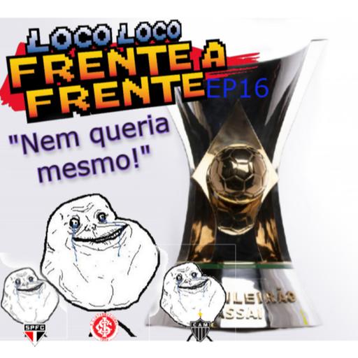 LLFF 16 -"Nem queria mesmo!"