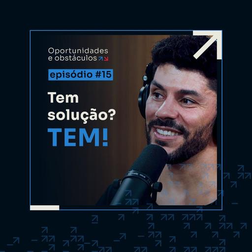 Como fazer 6 em 7 sem produto, sem audiência e sem expertise || Oportunidades e Obstáculos - EP #15