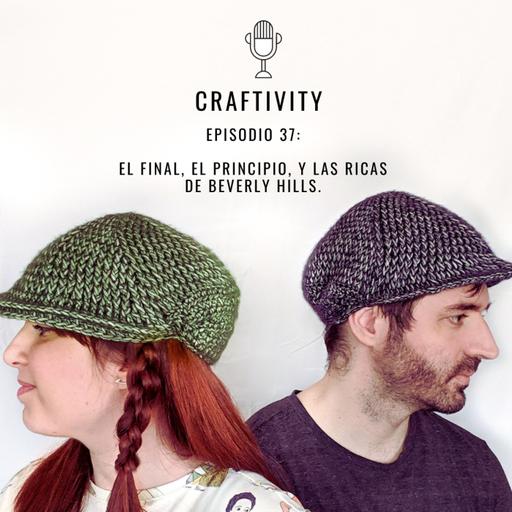 Episodio 37: El Final, El Principio y Las Ricas de Beverly Hills.