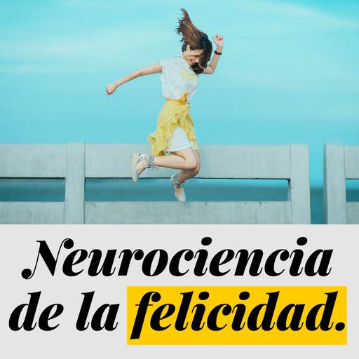 Neurociencia de la Felicidad - ¿Qué es la felicidad?