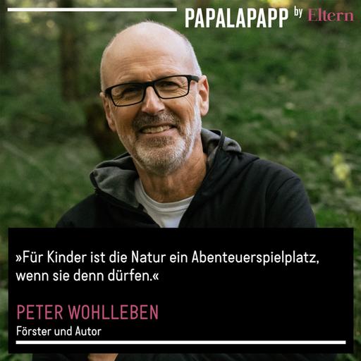 Waldwissen für Anfänger – Peter Wohlleben über Abenteuer in der Natur