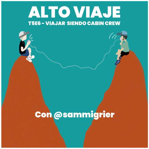 T5E6: Viajar siendo Cabin Crew, con Sammi Grier