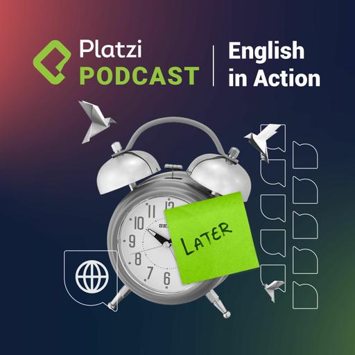 Why do we procrastinate? | Platzi English Academy