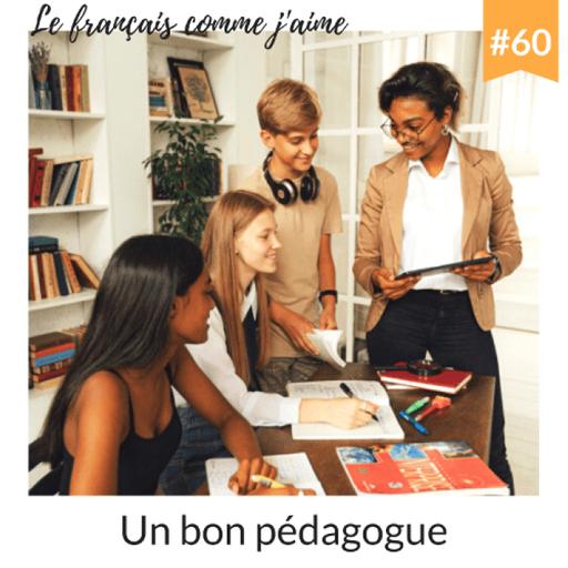 60 - Un bon pédagogue