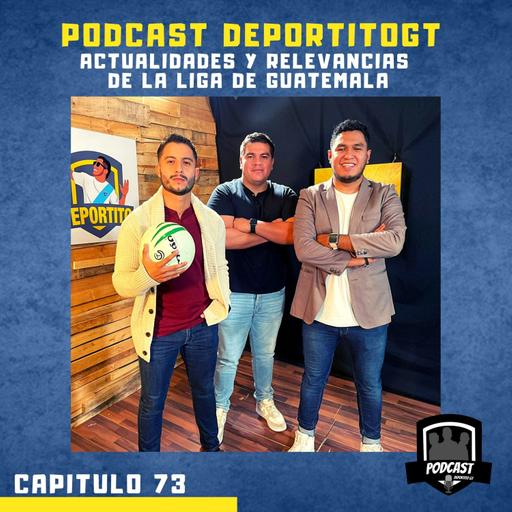 Capítulo 73 - Actualidades y relevancias de la Liga de Guatemala