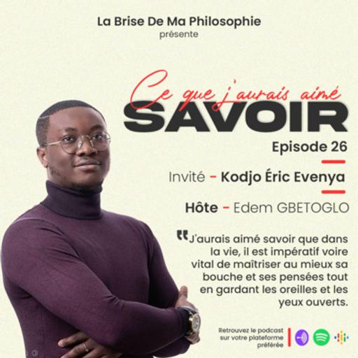 Saison 1 - Ce Que J'aurais Aimé Savoir - Épisode 26 - Eric Kodjo Evenya
