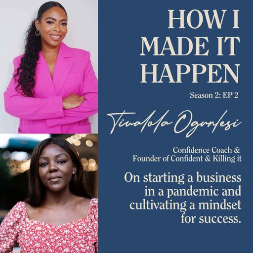 Tiwalola Ogunlesi, Confidence Coach: on starting a business in the pandemic and cultivating a mindset for success