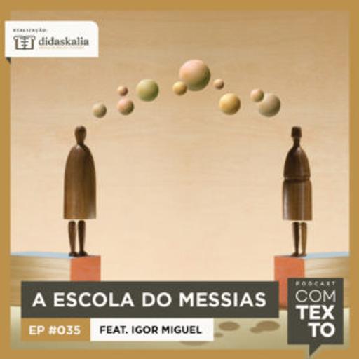 Com Texto 032 – A escola do Messias