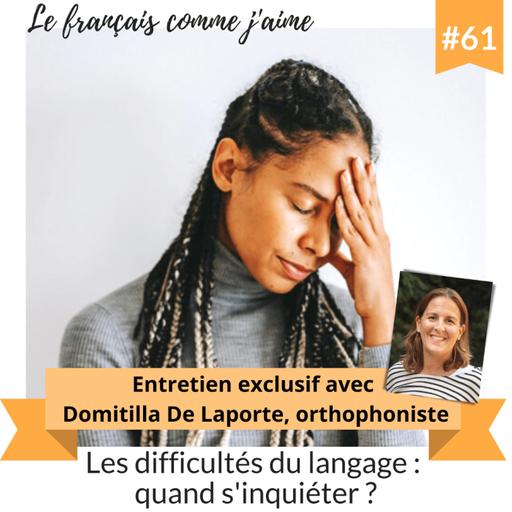 61 - Les difficultés du langage : quand s'inquiéter ? - Invitée : Domitilla De Laporte, orthophoniste