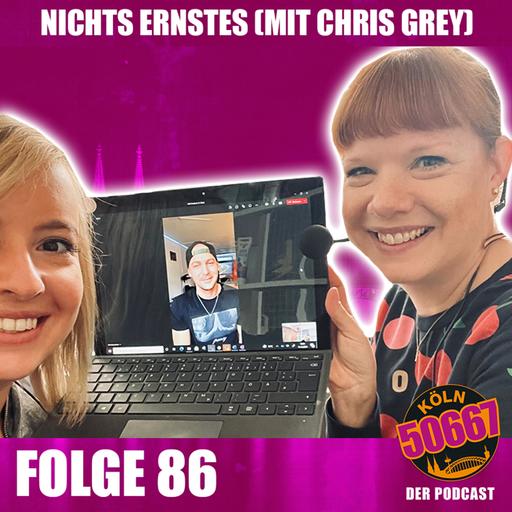 #86 Nichts Ernstes (Mit Chris Grey)