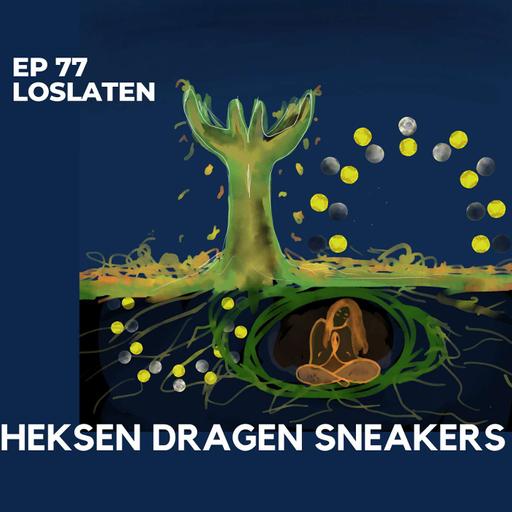 EP 77 - Loslaten - Heksen Dragen Sneakers